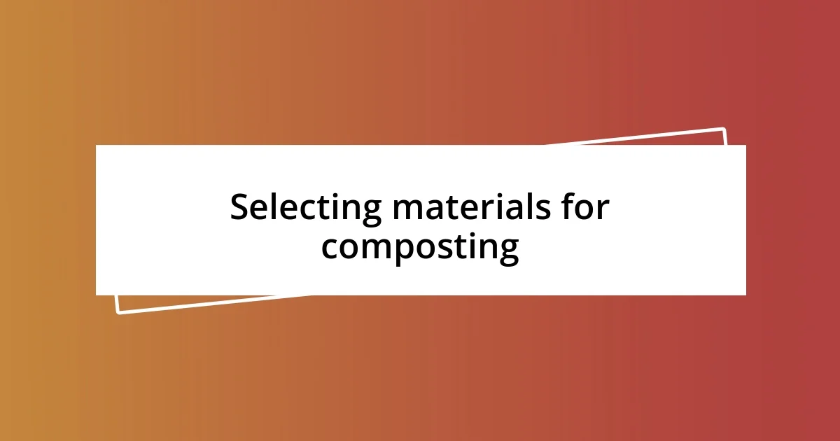 Selecting materials for composting