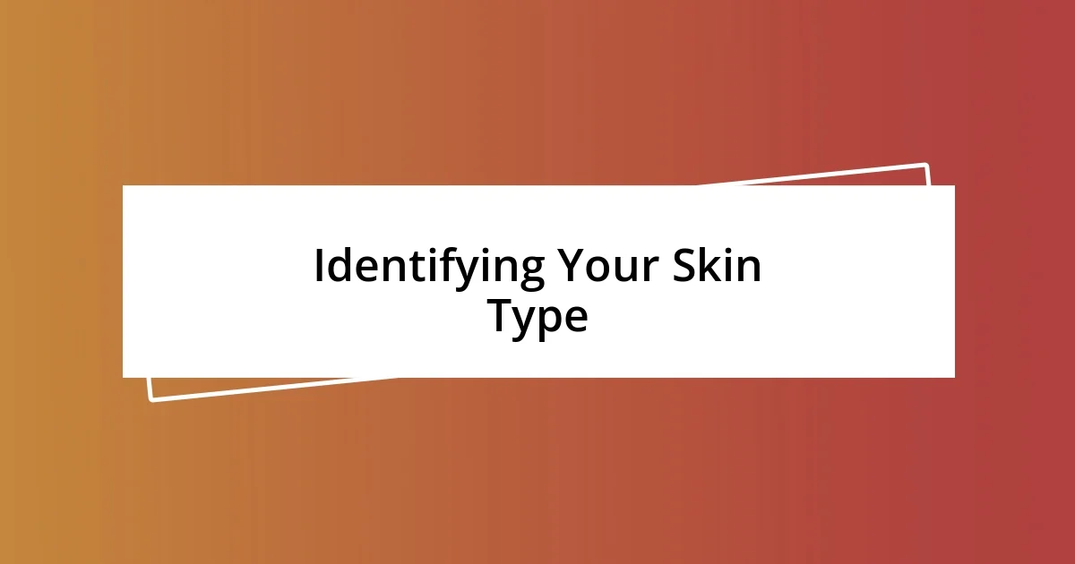 Identifying Your Skin Type