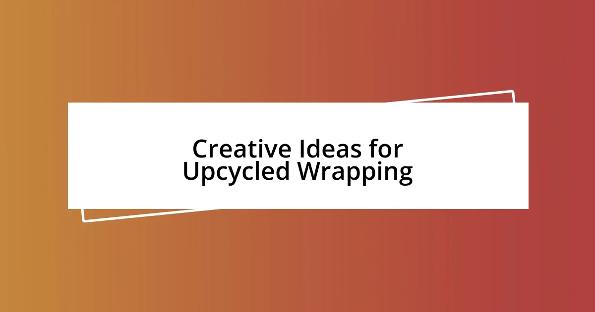 Creative Ideas for Upcycled Wrapping