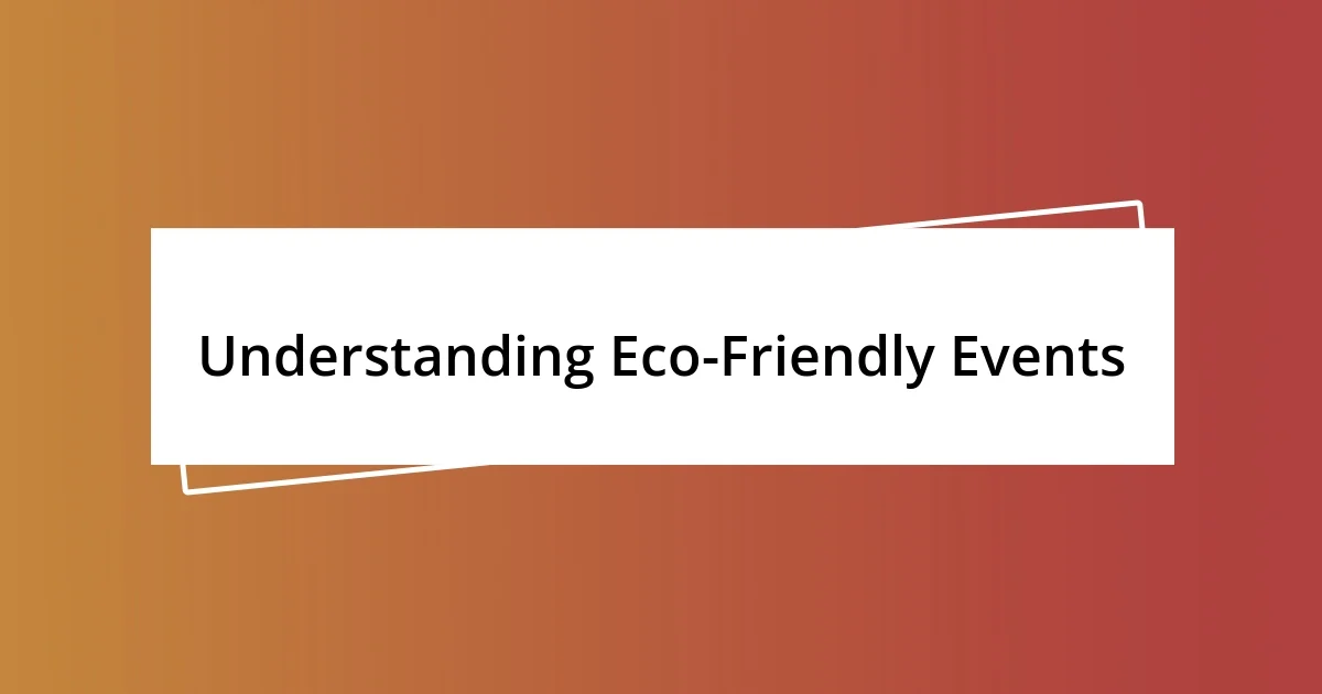 Understanding Eco-Friendly Events