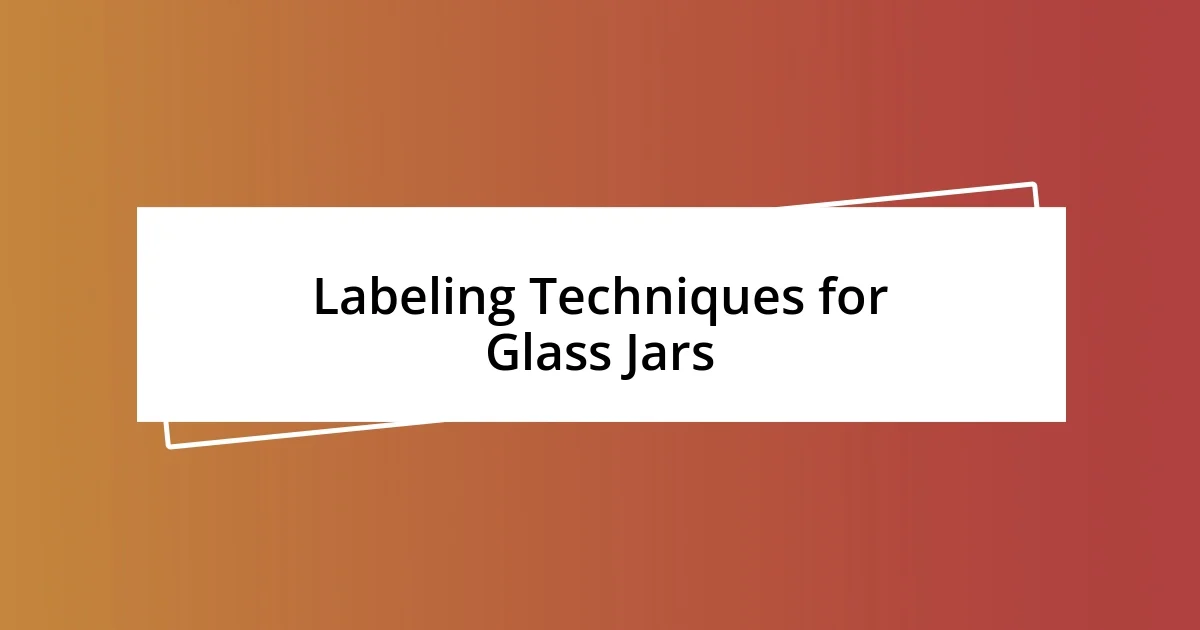 Labeling Techniques for Glass Jars