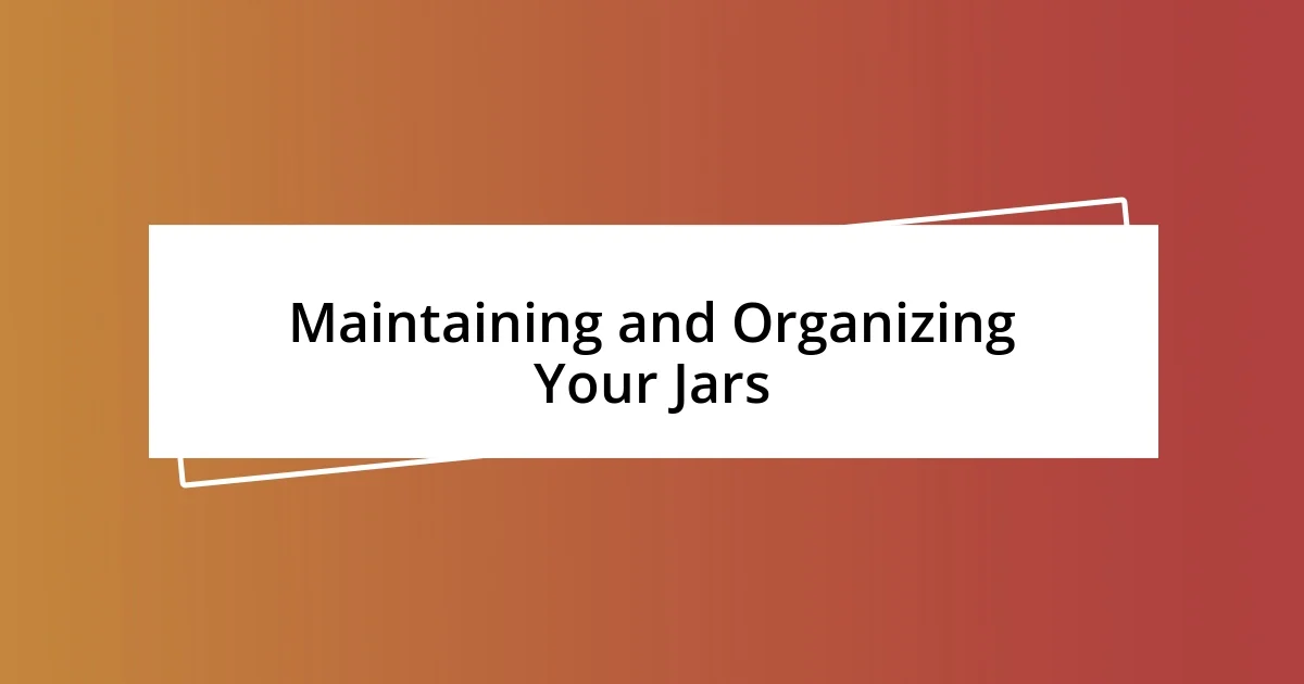 Maintaining and Organizing Your Jars