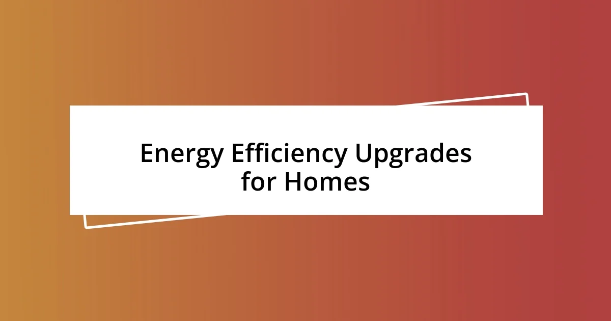 Energy Efficiency Upgrades for Homes