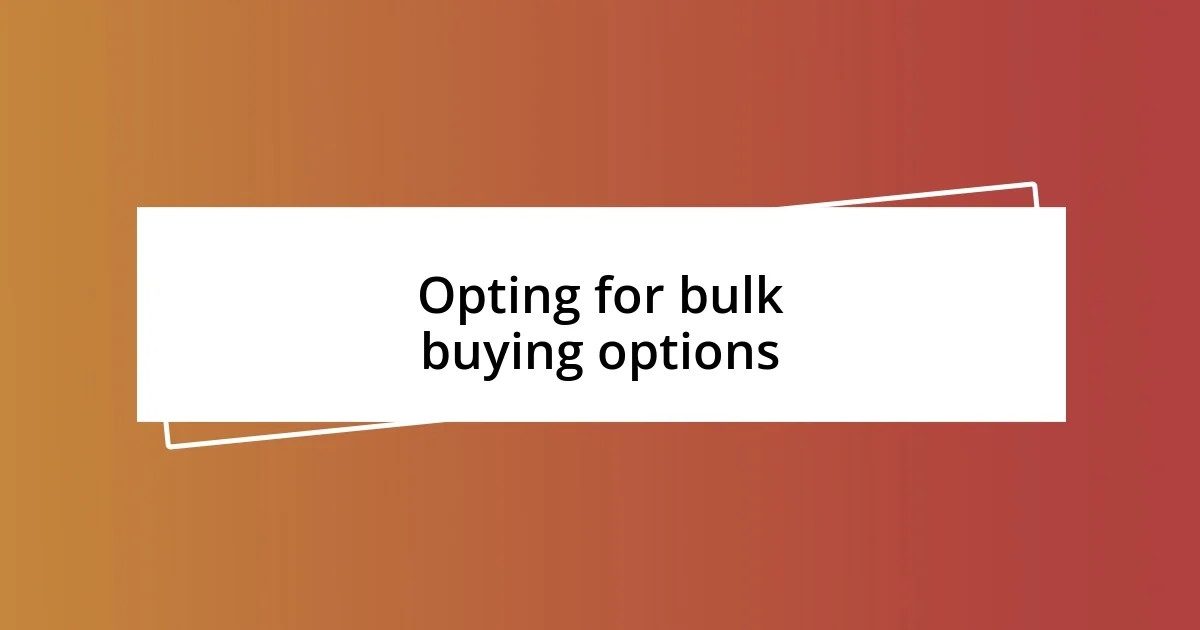 Opting for bulk buying options