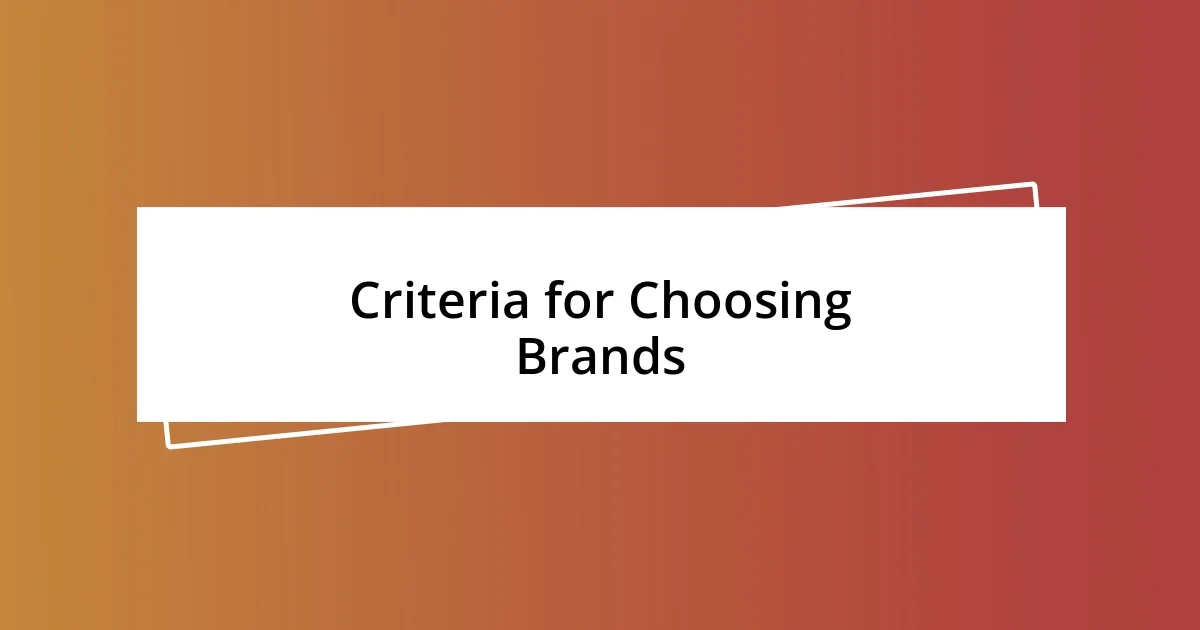 Criteria for Choosing Brands