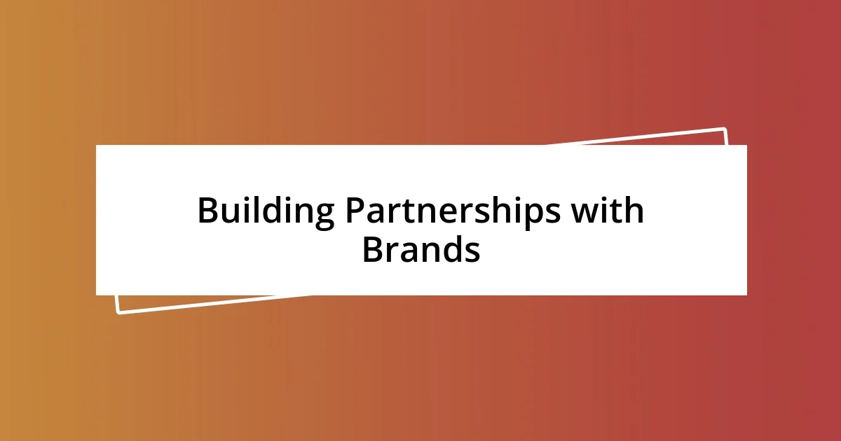 Building Partnerships with Brands