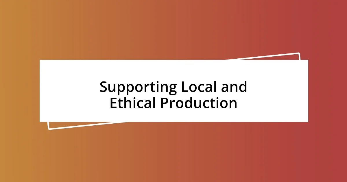 Supporting Local and Ethical Production