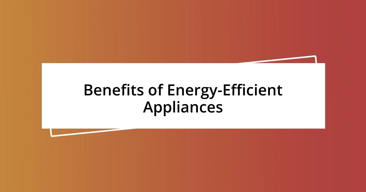 Benefits of Energy-Efficient Appliances