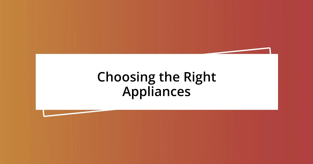 Choosing the Right Appliances