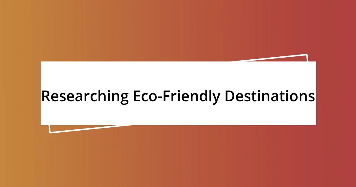 Researching Eco-Friendly Destinations