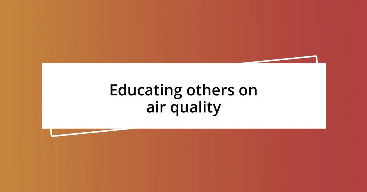 Educating others on air quality