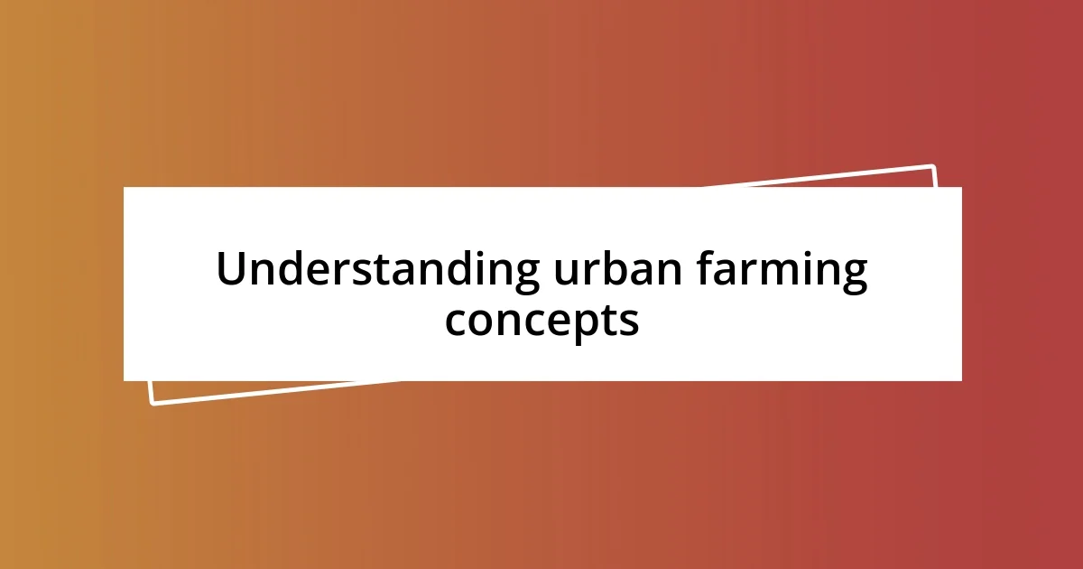 Understanding urban farming concepts