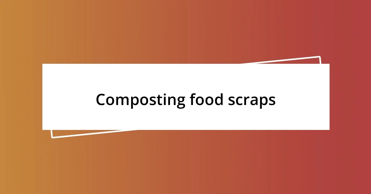 Composting food scraps