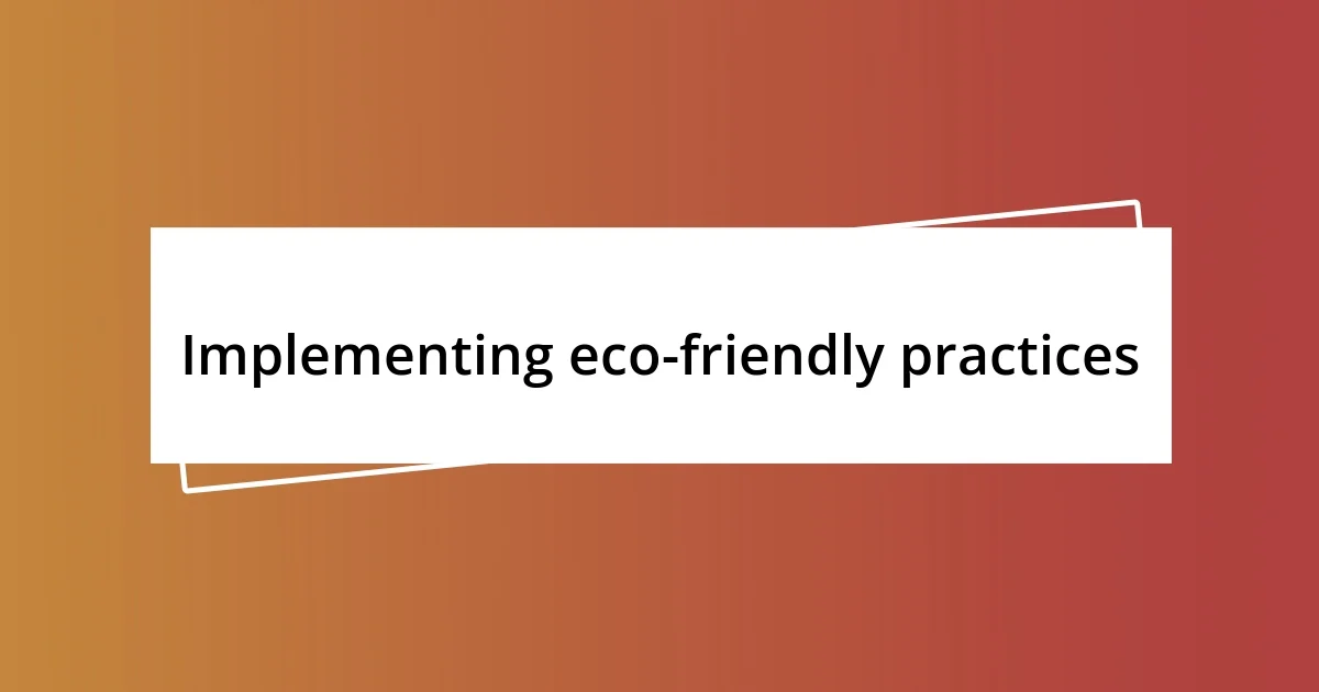 Implementing eco-friendly practices