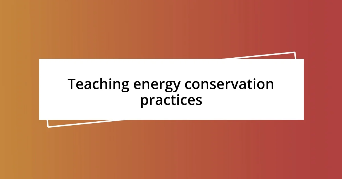 Teaching energy conservation practices