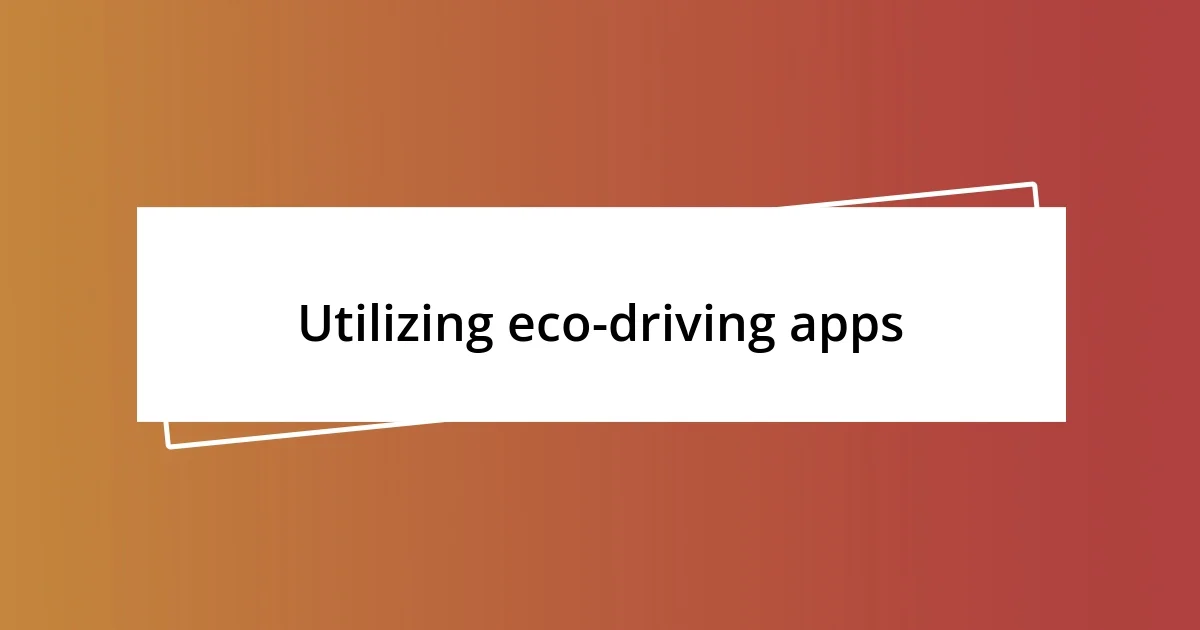 Utilizing eco-driving apps