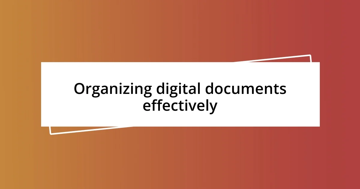 Organizing digital documents effectively