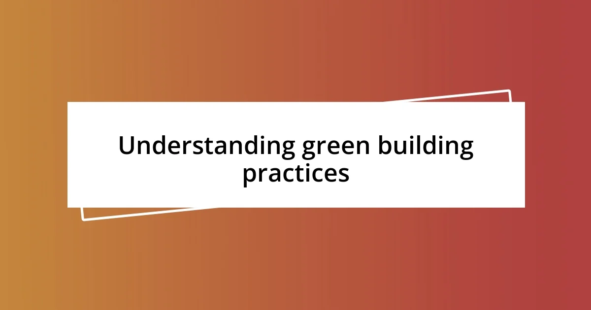 Understanding green building practices