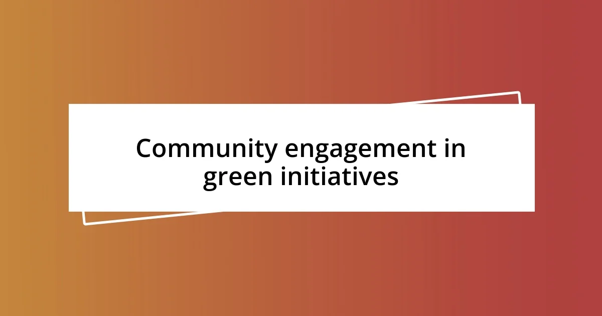 Community engagement in green initiatives