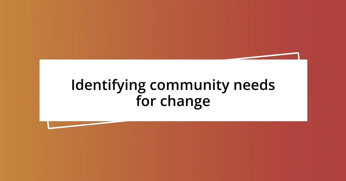 Identifying community needs for change