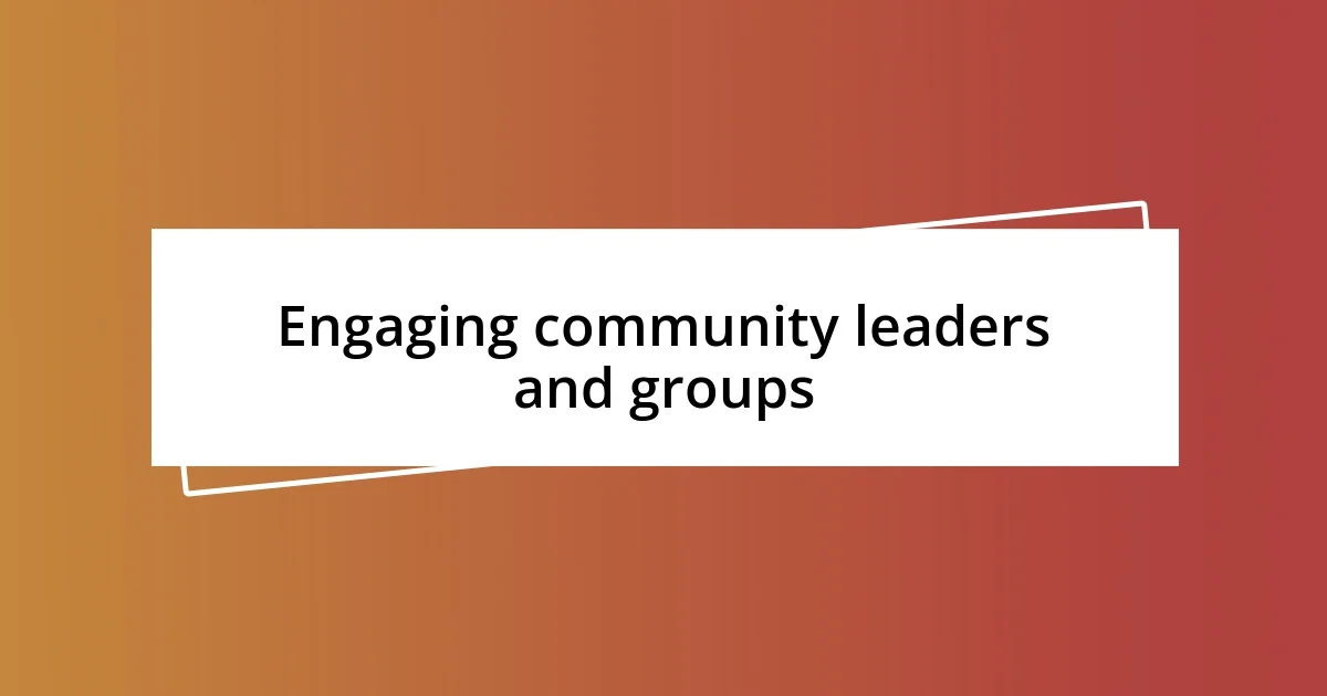 Engaging community leaders and groups