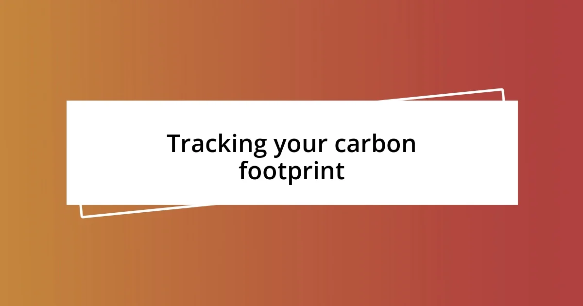 Tracking your carbon footprint