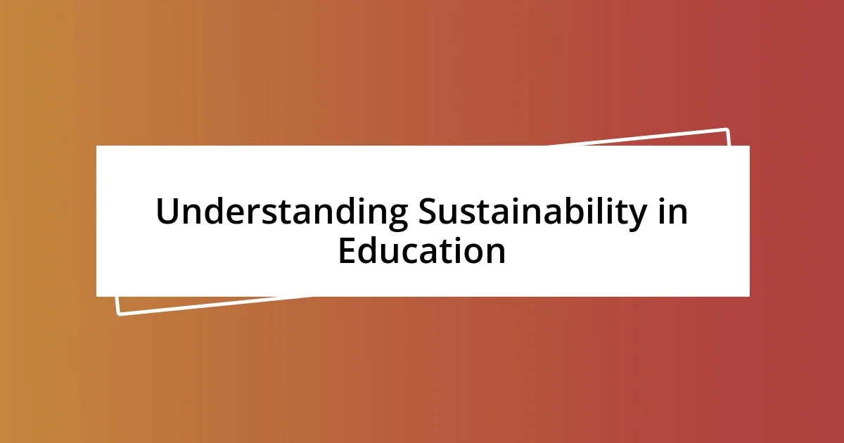 Understanding Sustainability in Education