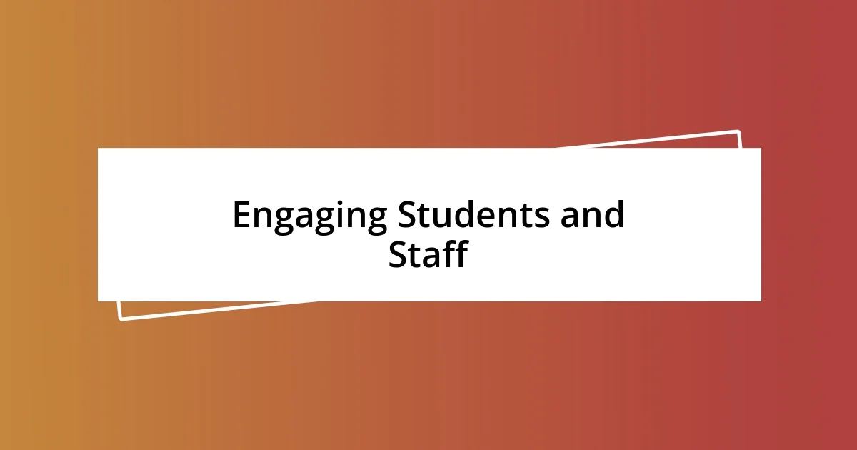 Engaging Students and Staff