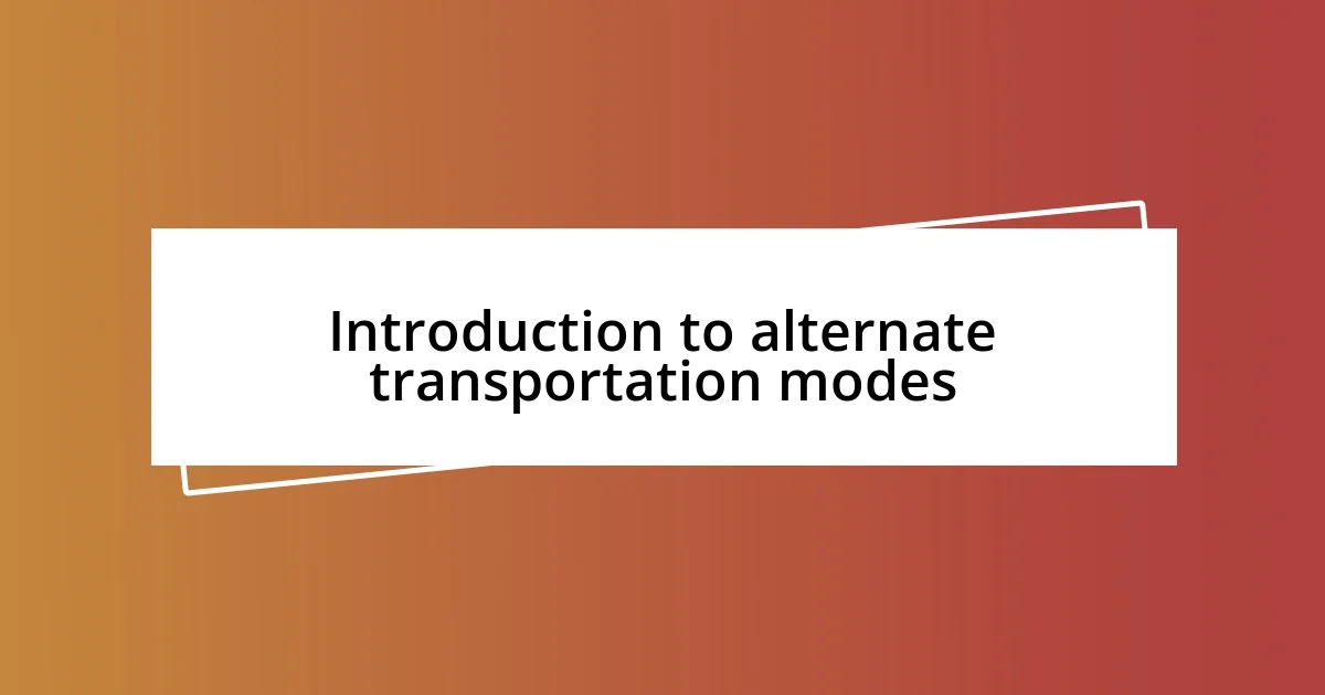 Introduction to alternate transportation modes