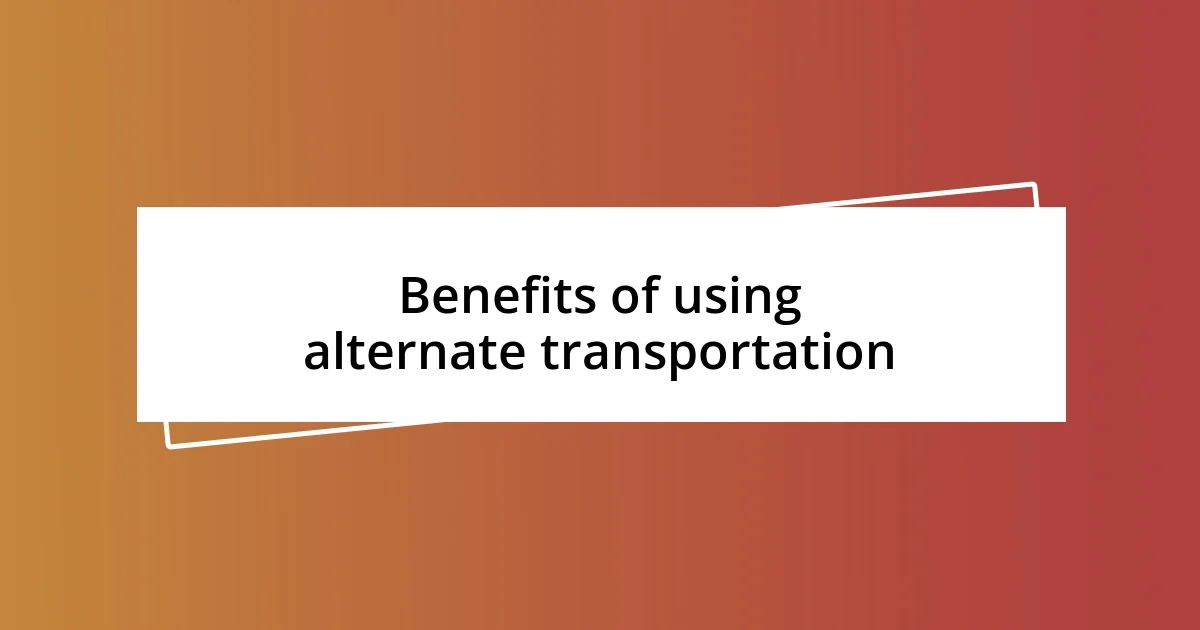 Benefits of using alternate transportation