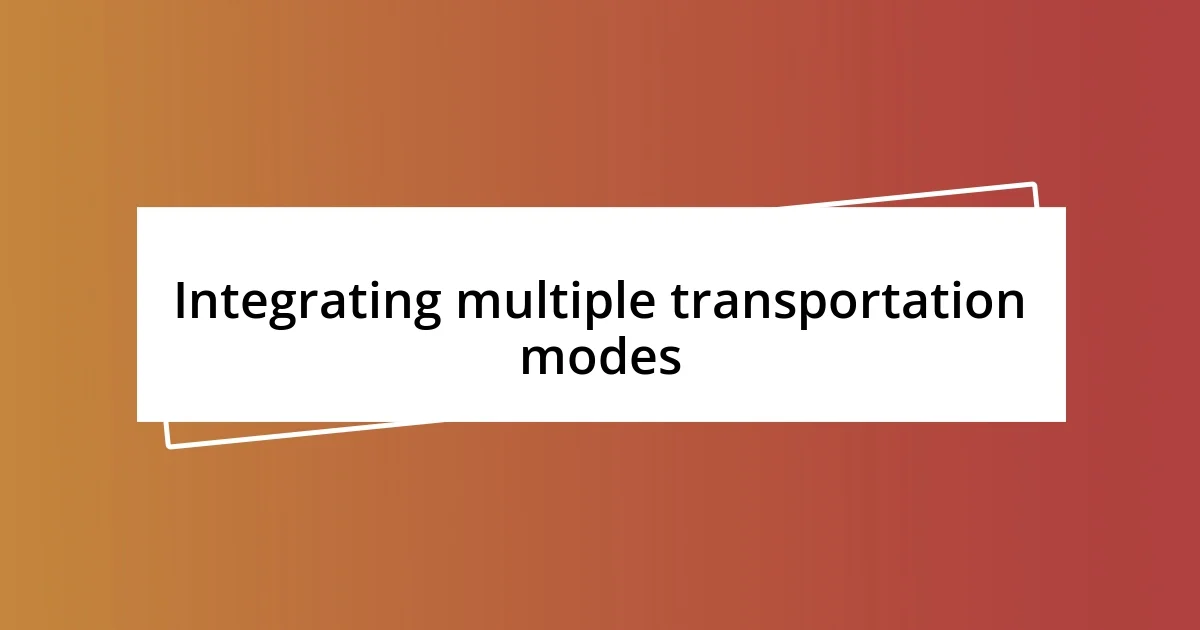 Integrating multiple transportation modes