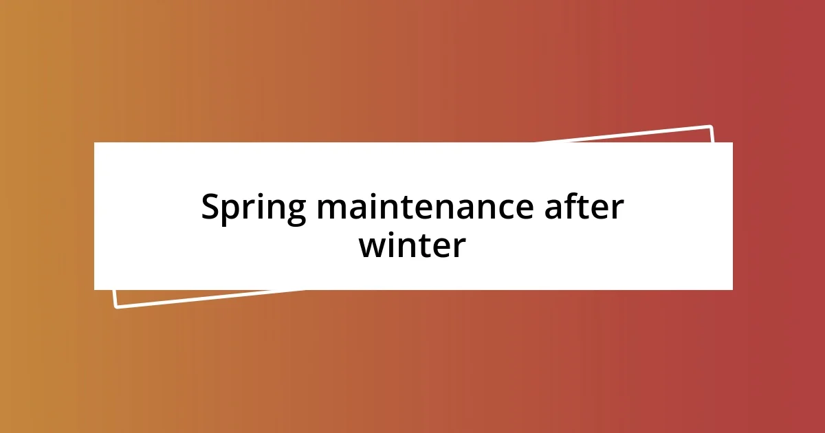 Spring maintenance after winter