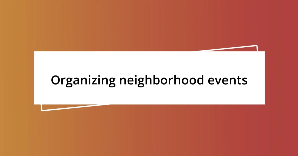 Organizing neighborhood events