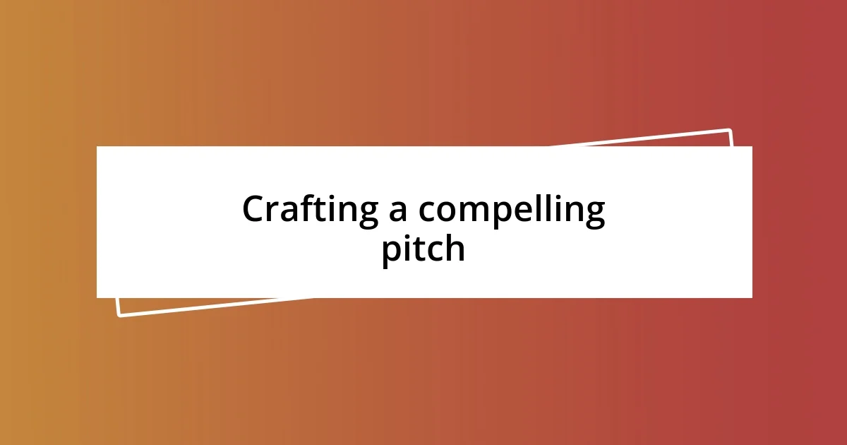 Crafting a compelling pitch