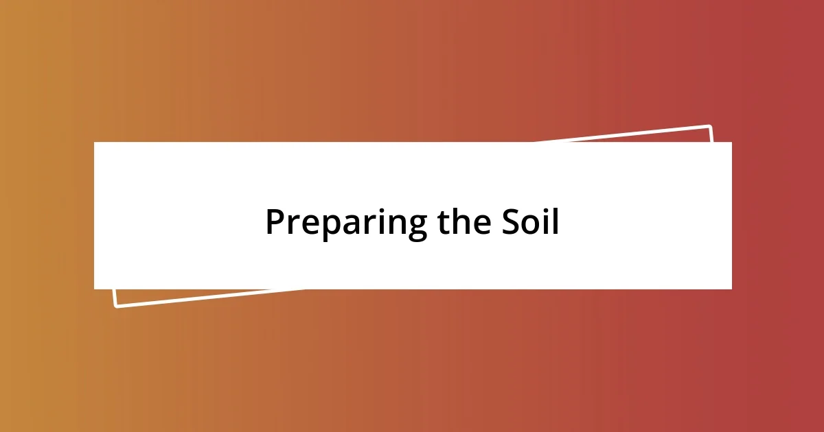 Preparing the Soil