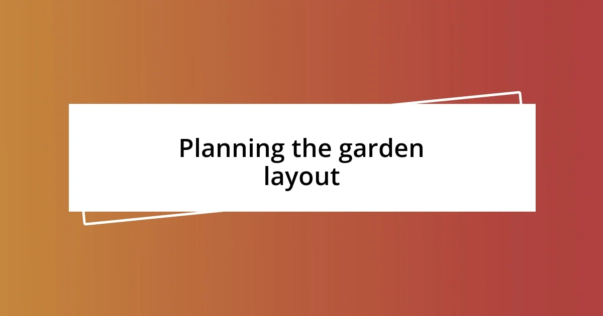 Planning the garden layout