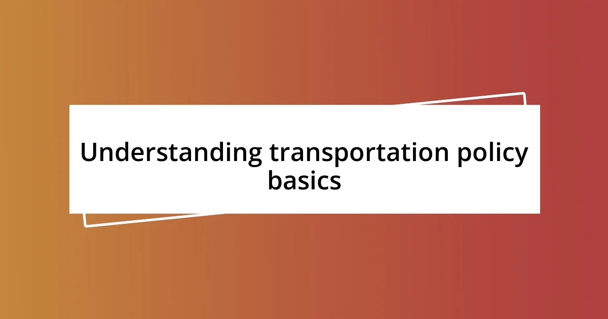 Understanding transportation policy basics