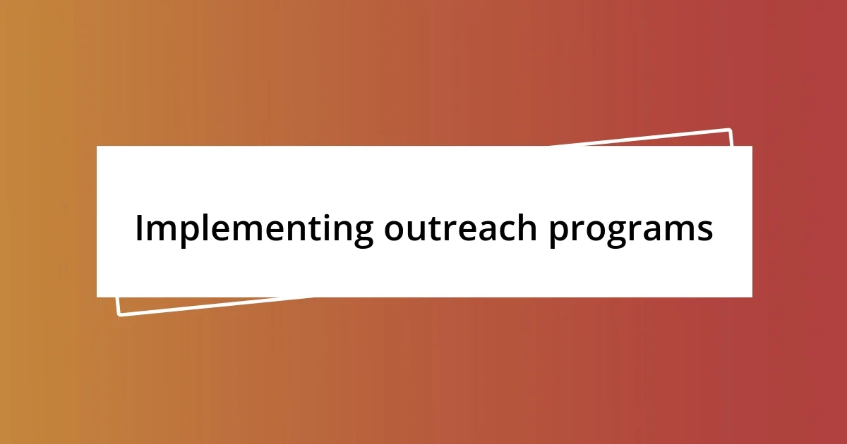 Implementing outreach programs