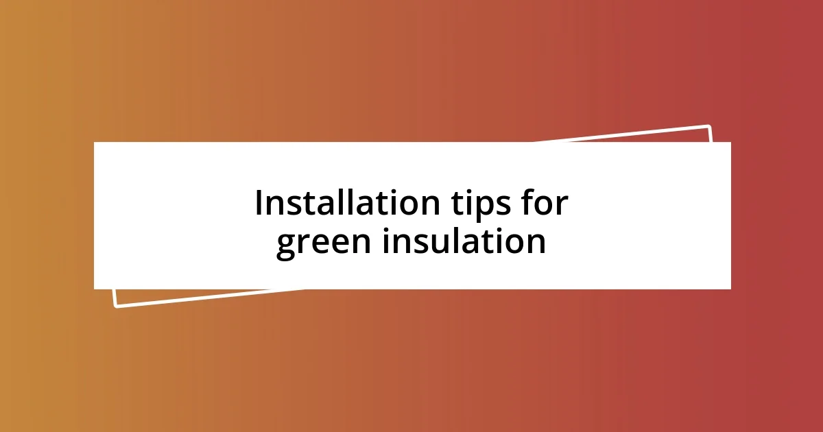 Installation tips for green insulation