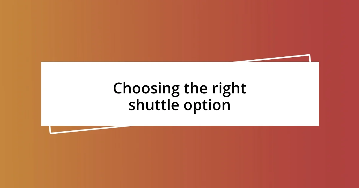 Choosing the right shuttle option