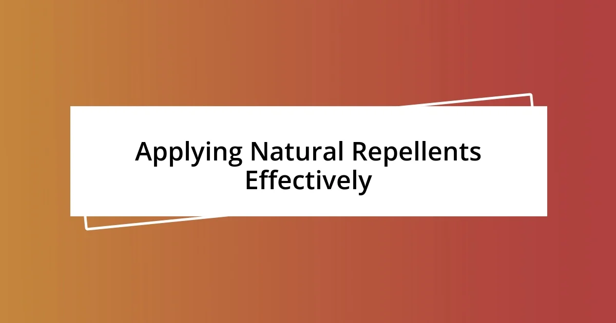 Applying Natural Repellents Effectively