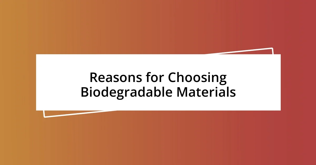 Reasons for Choosing Biodegradable Materials