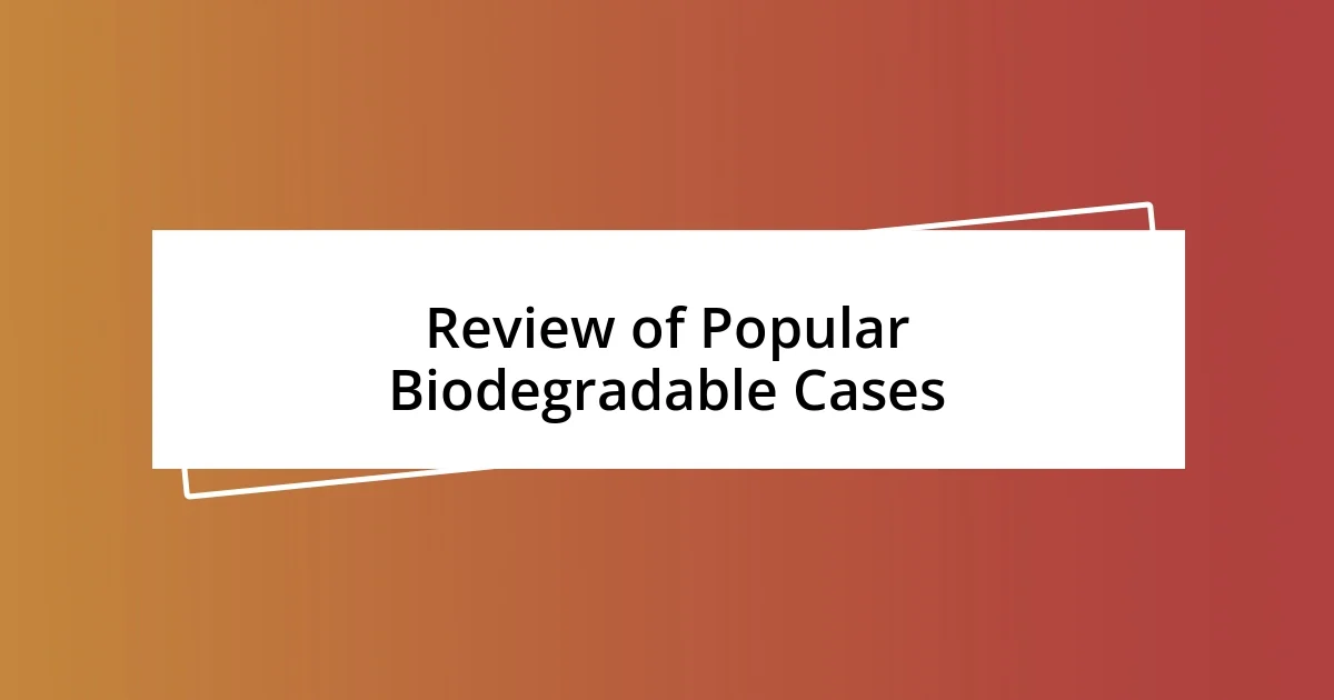 Review of Popular Biodegradable Cases