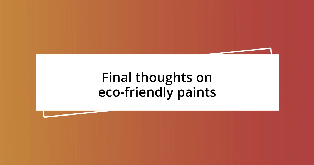 Final thoughts on eco-friendly paints