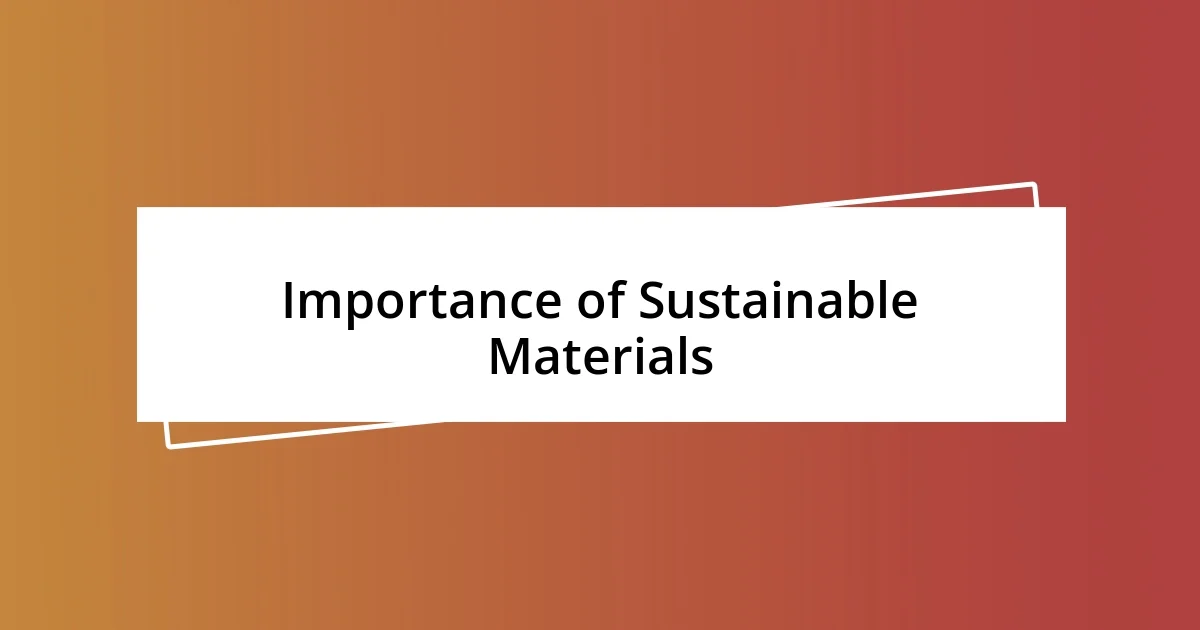 Importance of Sustainable Materials