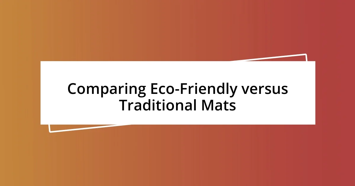 Comparing Eco-Friendly versus Traditional Mats