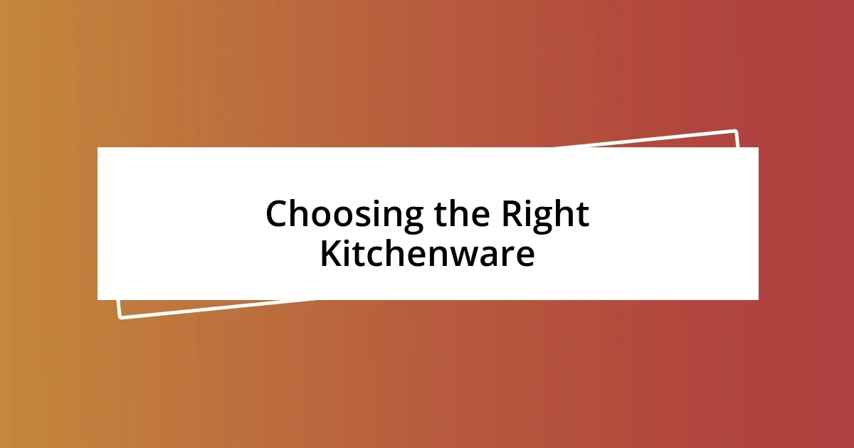 Choosing the Right Kitchenware