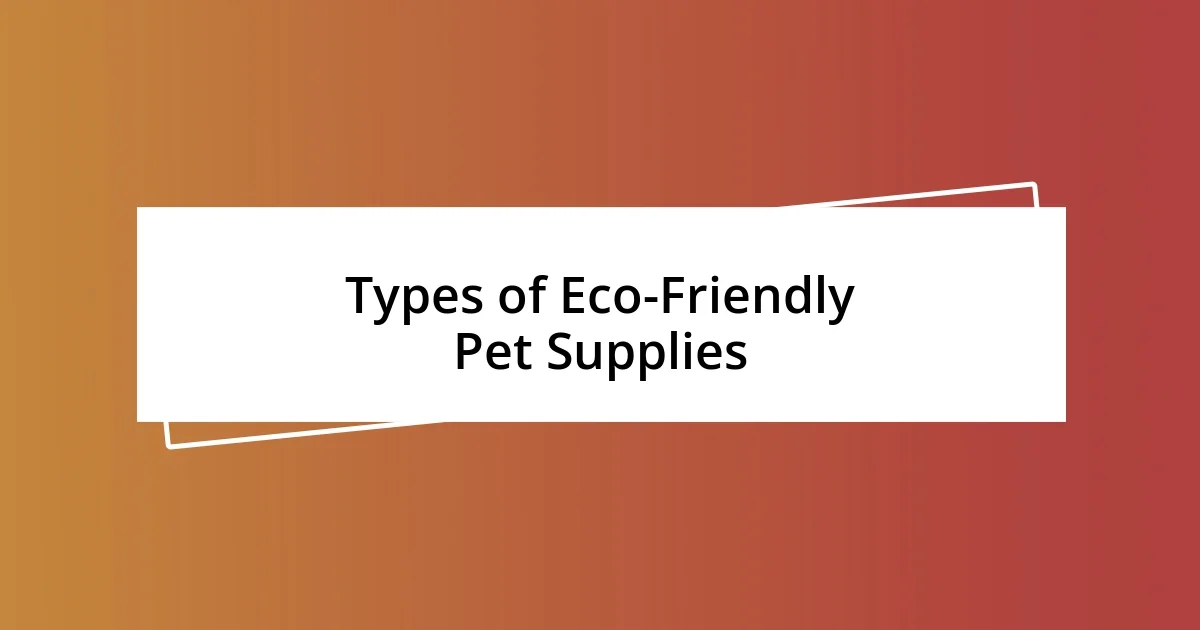 Types of Eco-Friendly Pet Supplies