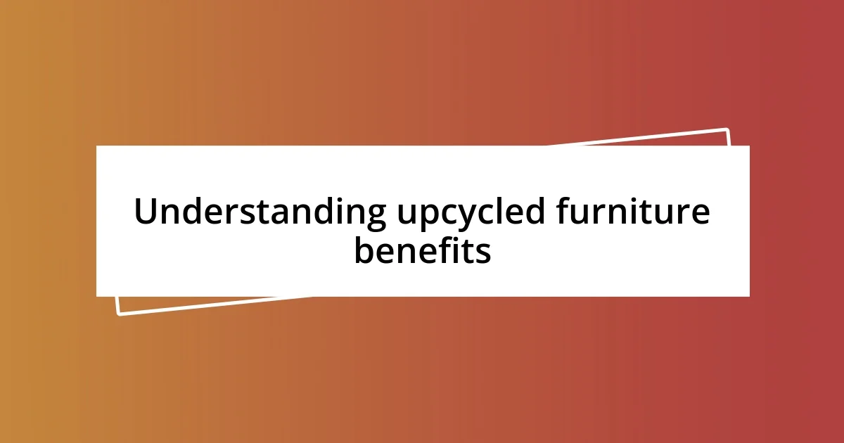 Understanding upcycled furniture benefits