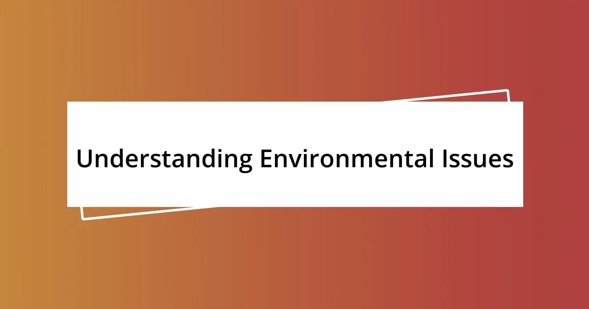 Understanding Environmental Issues